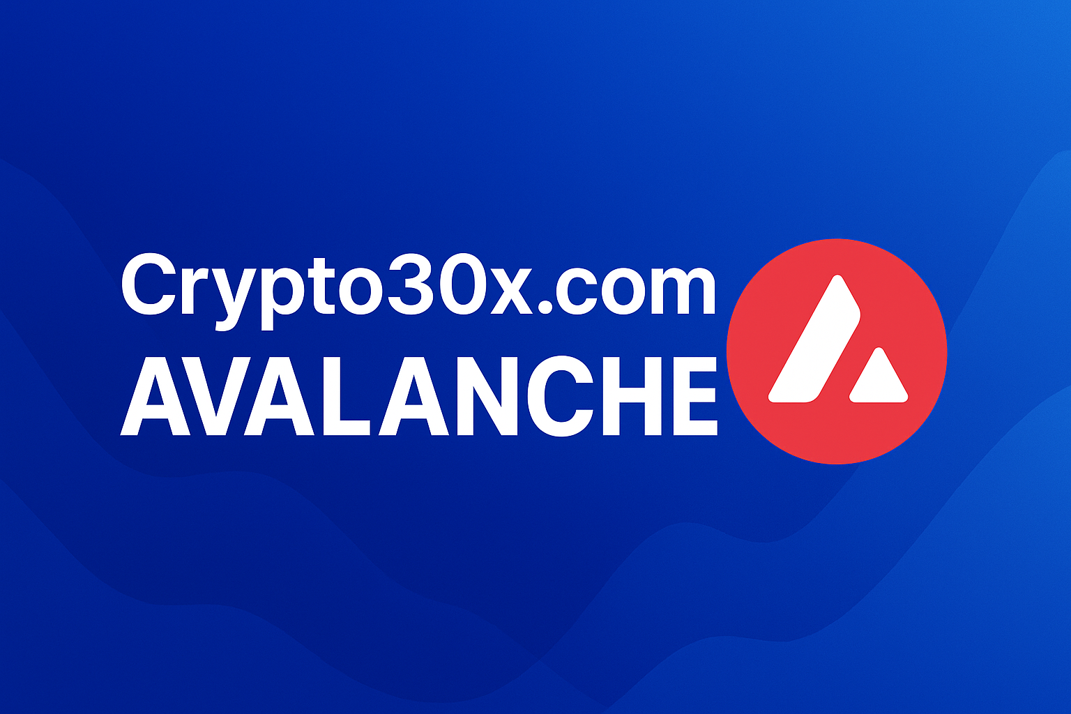 Crypto30x.com Avalanche: A Deep Dive into Its Growth and Potential