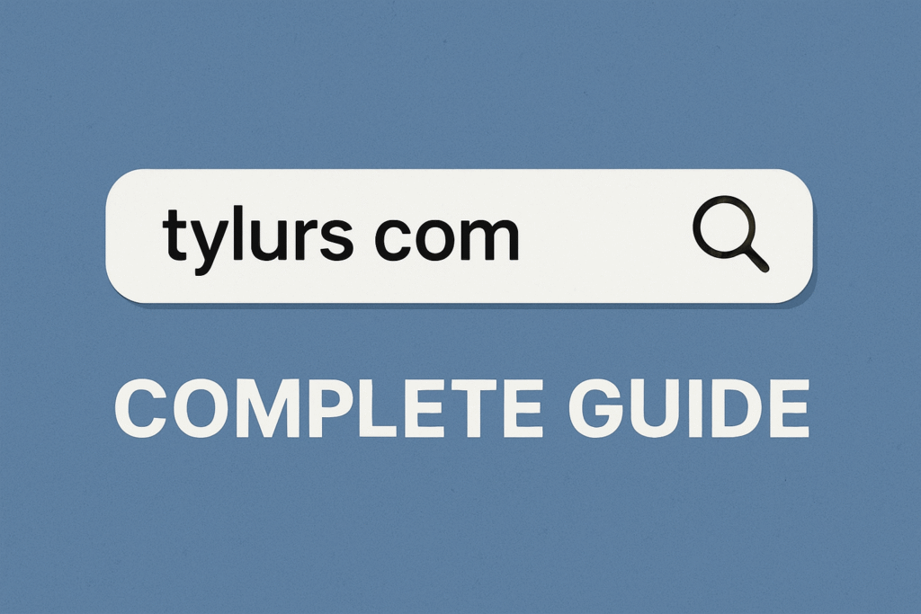 Tylurs com Guide: Full Insight, Uses, and Real Value